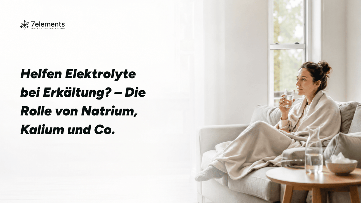 Helfen Elektrolyte bei Erkältung? – Die Rolle von Natrium, Kalium und Co.