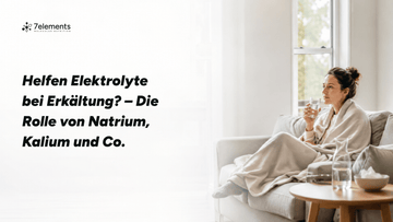 Helfen Elektrolyte bei Erkältung? – Die Rolle von Natrium, Kalium und Co.