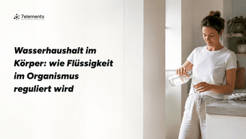 Wasserhaushalt im Körper: wie Flüssigkeit im Organismus reguliert wird